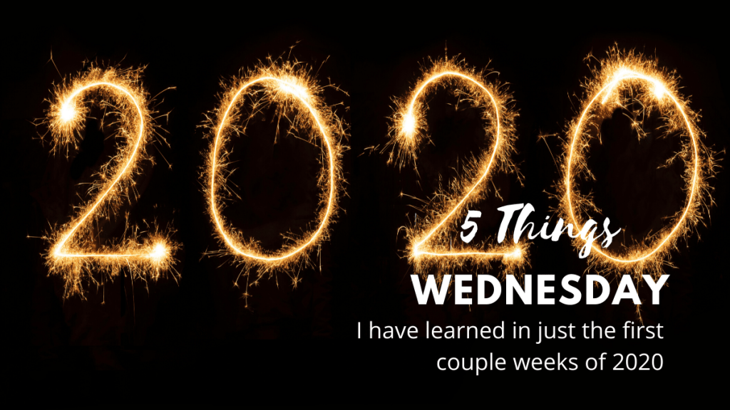 5 things I have learned in the first couple weeks of&nbsp;2020